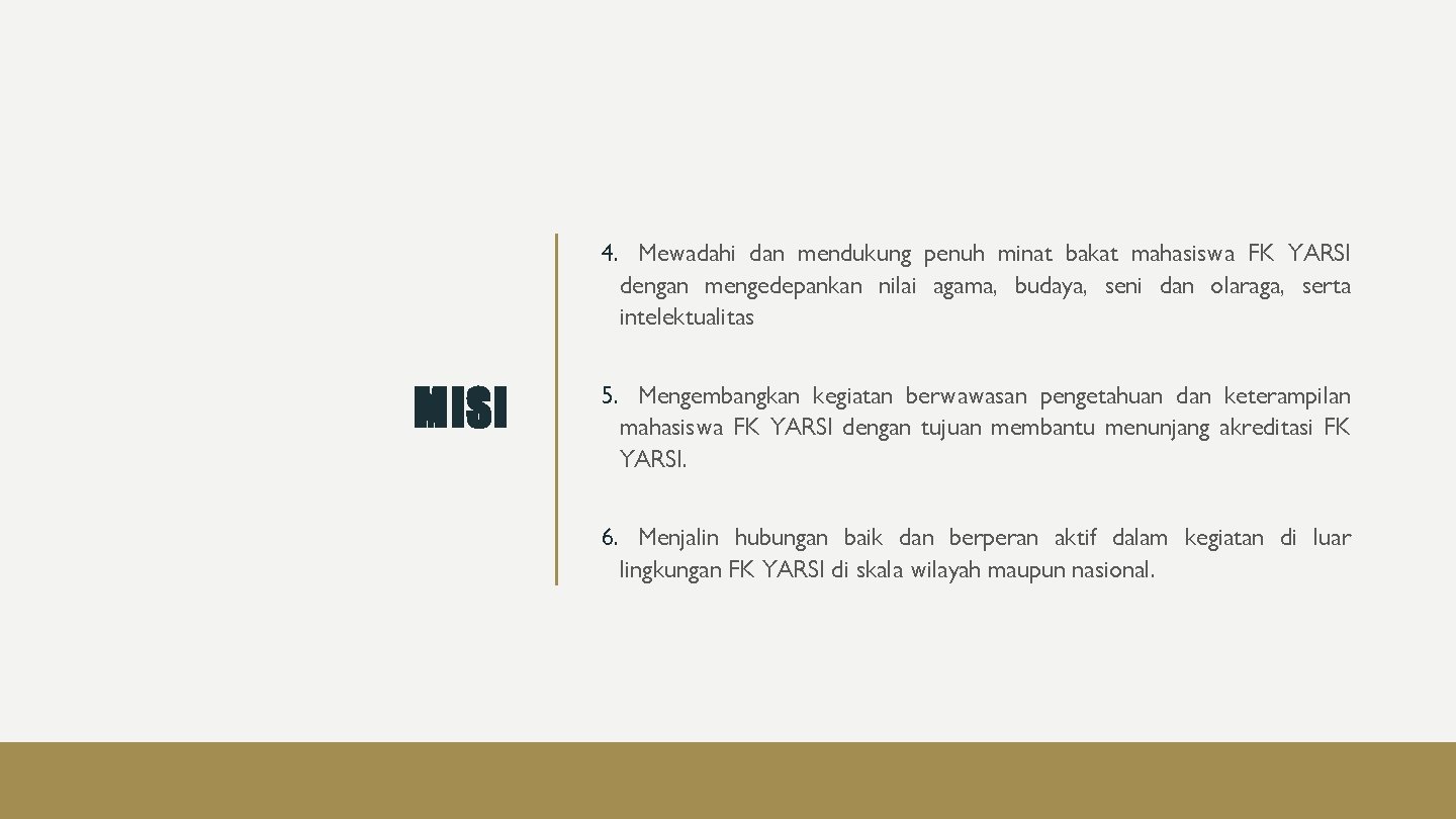 4. Mewadahi dan mendukung penuh minat bakat mahasiswa FK YARSI dengan mengedepankan nilai agama,