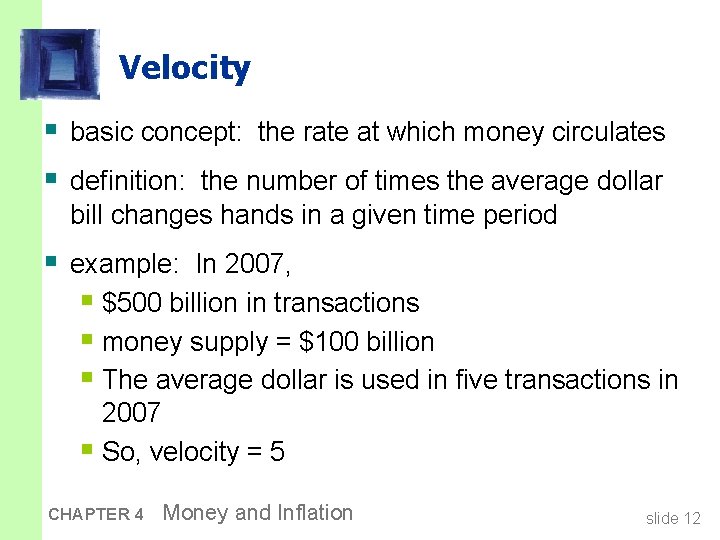 Velocity § basic concept: the rate at which money circulates § definition: the number