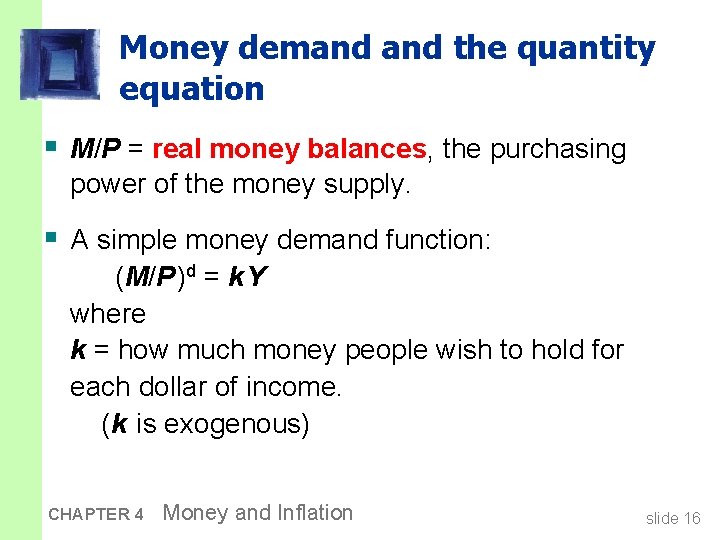 Money demand the quantity equation § M/P = real money balances, the purchasing power