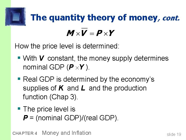 The quantity theory of money, cont. How the price level is determined: § With