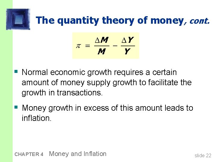 The quantity theory of money, cont. § Normal economic growth requires a certain amount