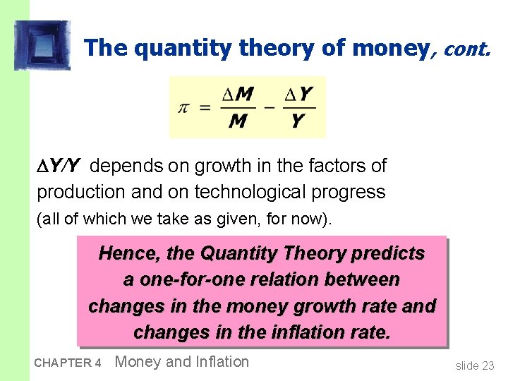 The quantity theory of money, cont. Y/Y depends on growth in the factors of