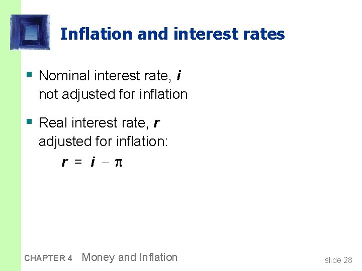 Inflation and interest rates § Nominal interest rate, i not adjusted for inflation §