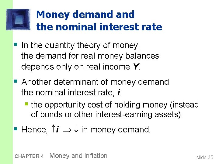 Money demand the nominal interest rate § In the quantity theory of money, the