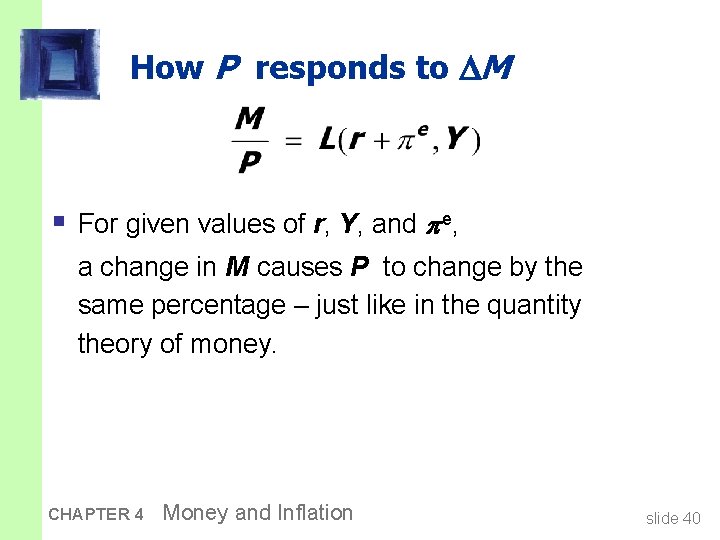 How P responds to M § For given values of r, Y, and e,