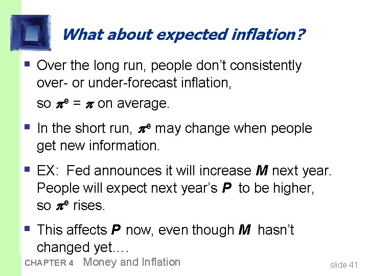 What about expected inflation? § Over the long run, people don’t consistently over- or