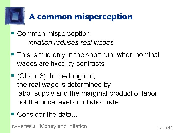 A common misperception § Common misperception: inflation reduces real wages § This is true