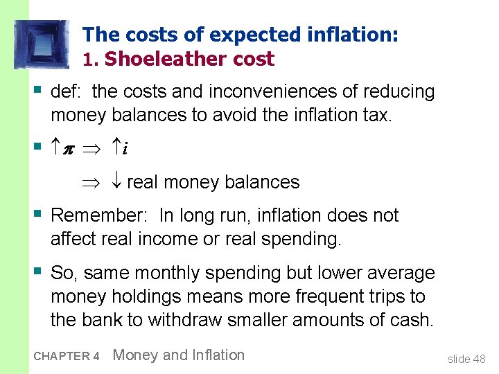 The costs of expected inflation: 1. Shoeleather cost § def: the costs and inconveniences