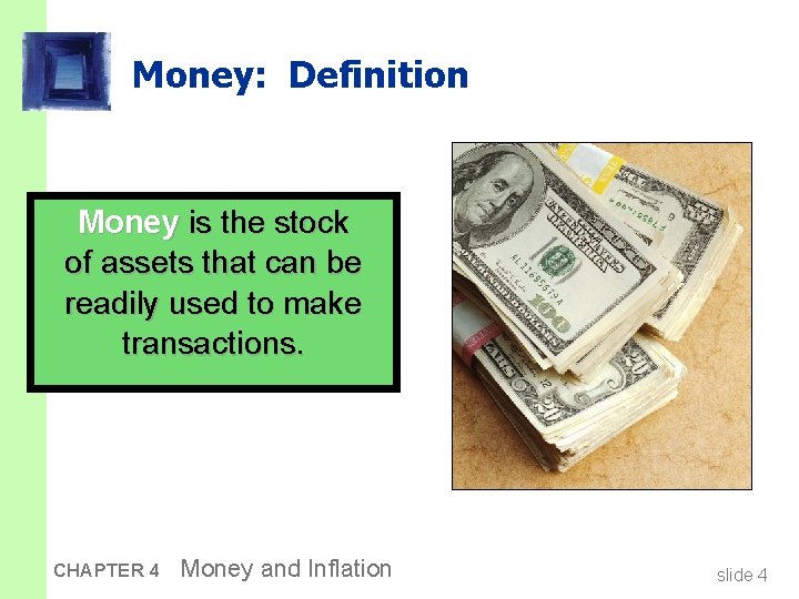 Money: Definition Money is the stock of assets that can be readily used to
