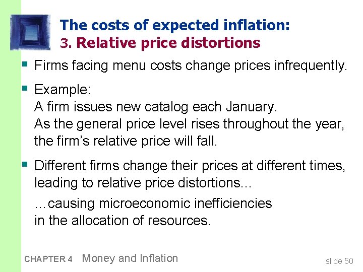 The costs of expected inflation: 3. Relative price distortions § Firms facing menu costs