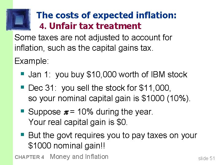 The costs of expected inflation: 4. Unfair tax treatment Some taxes are not adjusted