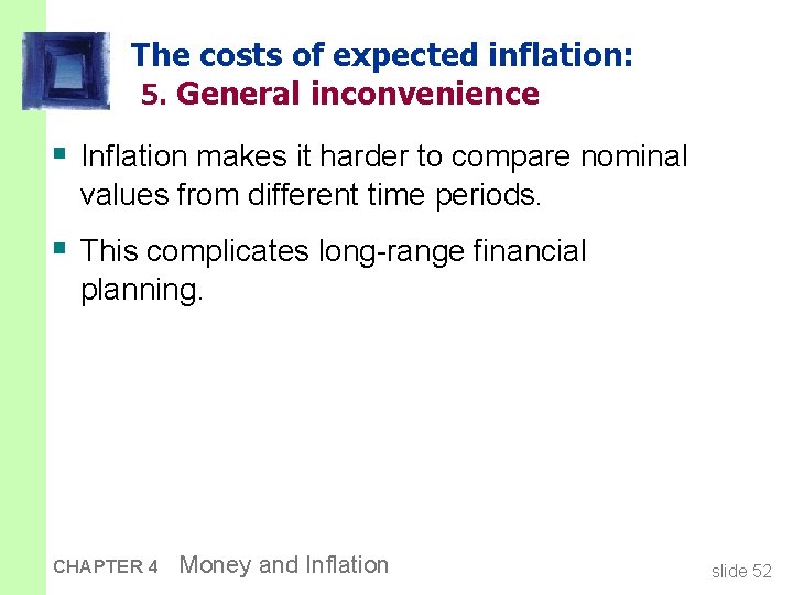 The costs of expected inflation: 5. General inconvenience § Inflation makes it harder to