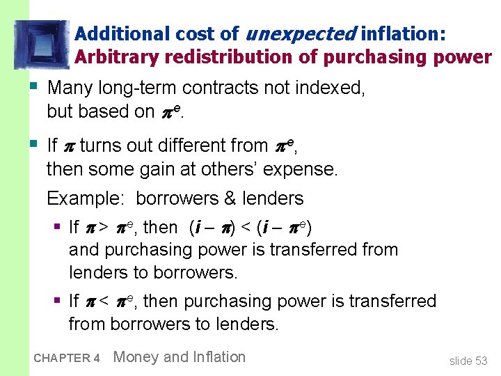 Additional cost of unexpected inflation: Arbitrary redistribution of purchasing power § Many long-term contracts