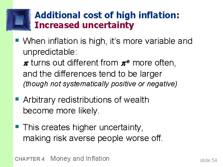 Additional cost of high inflation: Increased uncertainty § When inflation is high, it’s more