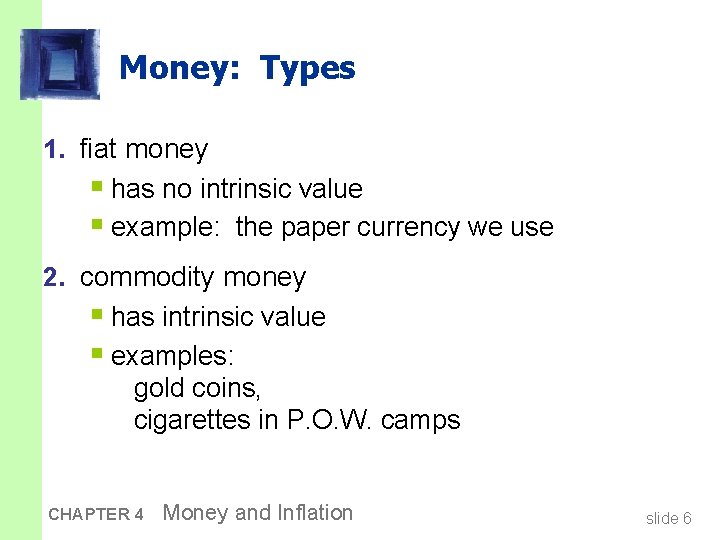 Money: Types 1. fiat money § has no intrinsic value § example: the paper