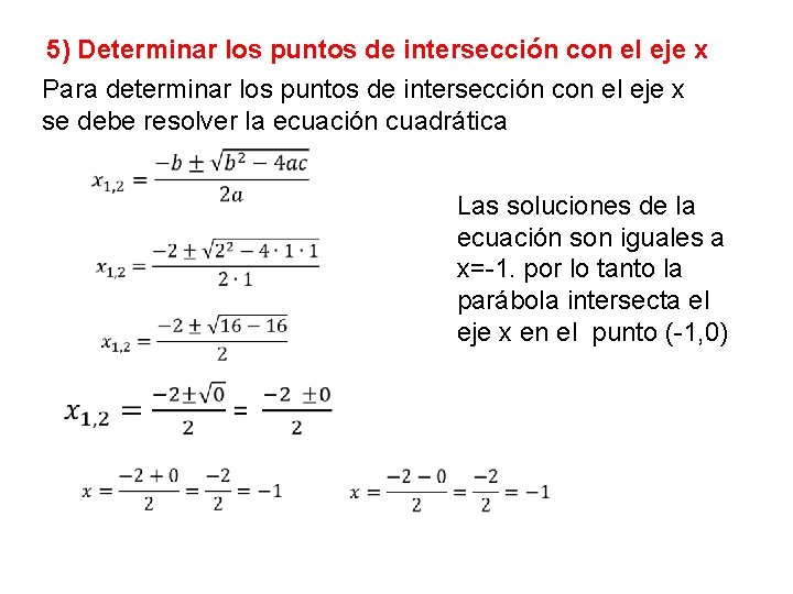 5) Determinar los puntos de intersección con el eje x Para determinar los puntos