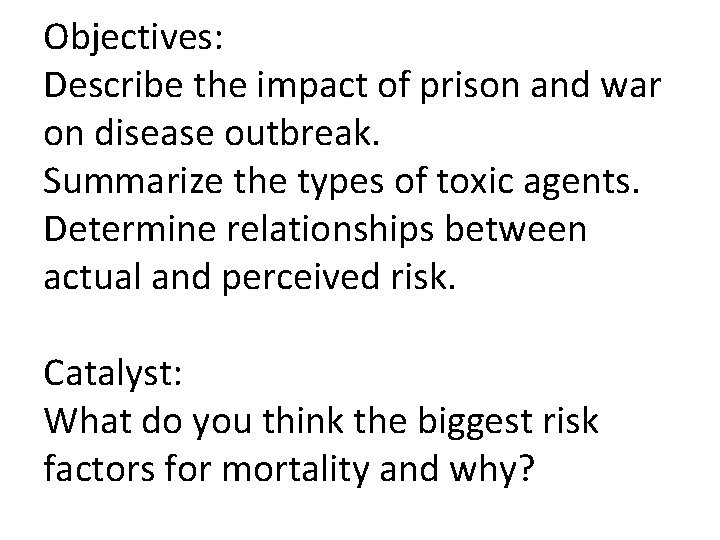 Objectives: Describe the impact of prison and war on disease outbreak. Summarize the types