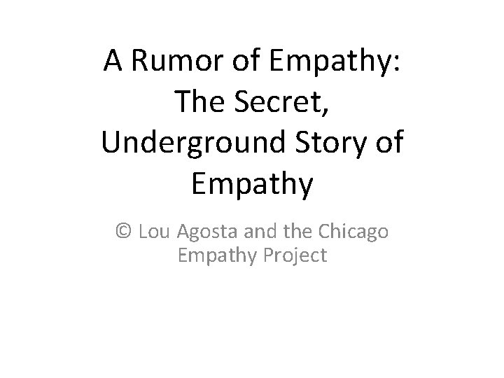 A Rumor of Empathy: The Secret, Underground Story of Empathy © Lou Agosta and A Rumor of Empathy: The Secret, Underground Story of Empathy © Lou Agosta and