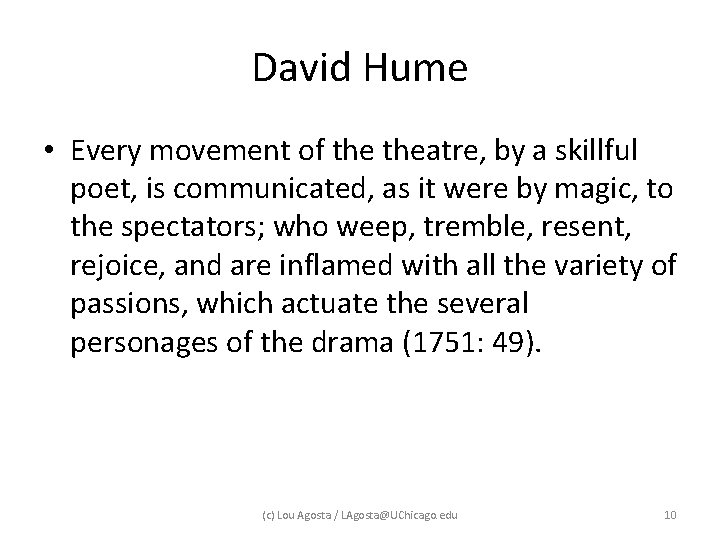 David Hume • Every movement of theatre, by a skillful poet, is communicated, as David Hume • Every movement of theatre, by a skillful poet, is communicated, as
