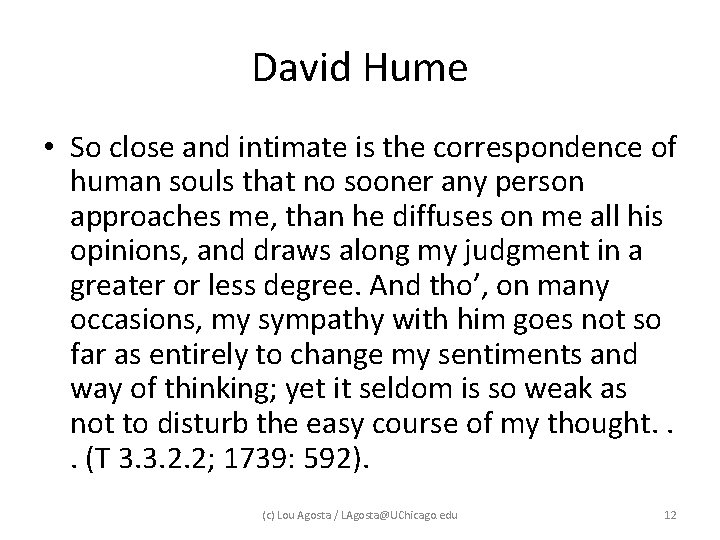 David Hume • So close and intimate is the correspondence of human souls that David Hume • So close and intimate is the correspondence of human souls that