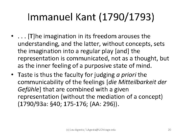 Immanuel Kant (1790/1793) • . . . [T]he imagination in its freedom arouses the