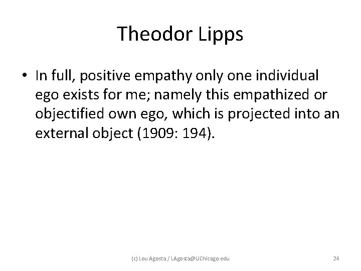 Theodor Lipps • In full, positive empathy only one individual ego exists for me; Theodor Lipps • In full, positive empathy only one individual ego exists for me;