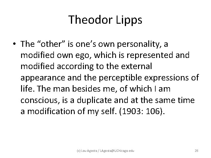 Theodor Lipps • The “other” is one’s own personality, a modified own ego, which Theodor Lipps • The “other” is one’s own personality, a modified own ego, which