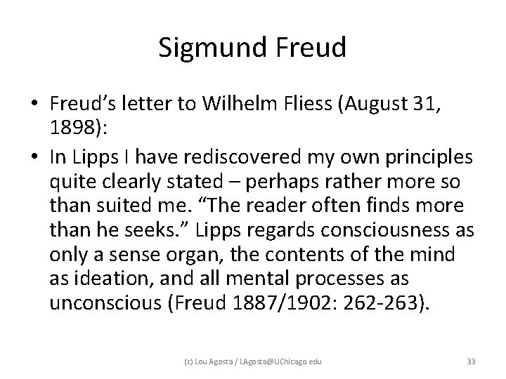 Sigmund Freud • Freud’s letter to Wilhelm Fliess (August 31, 1898): • In Lipps Sigmund Freud • Freud’s letter to Wilhelm Fliess (August 31, 1898): • In Lipps