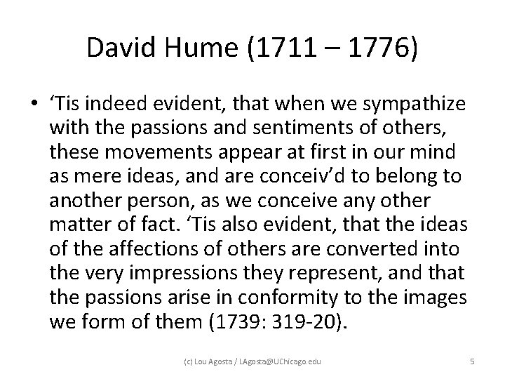David Hume (1711 – 1776) • ‘Tis indeed evident, that when we sympathize with David Hume (1711 – 1776) • ‘Tis indeed evident, that when we sympathize with