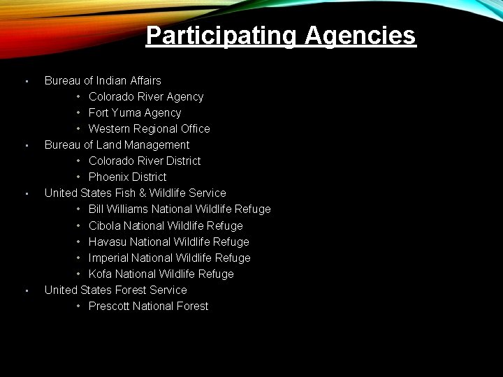 Participating Agencies • • Bureau of Indian Affairs • Colorado River Agency • Fort