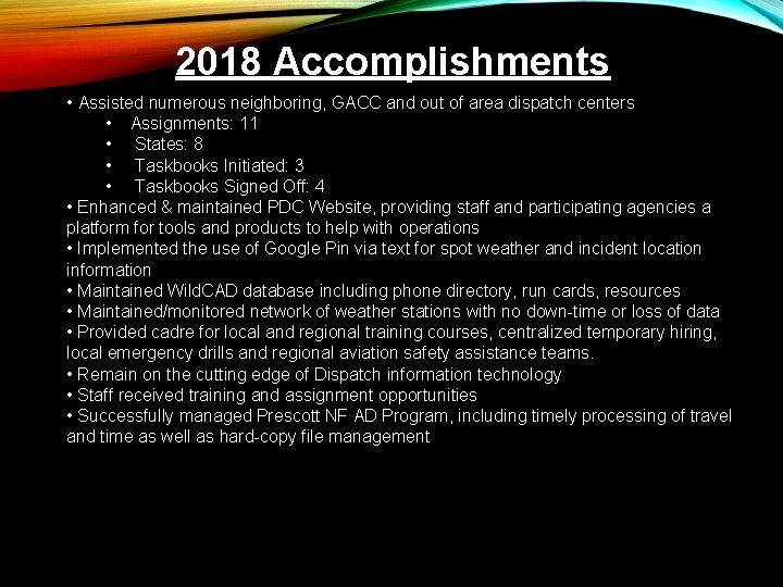 2018 Accomplishments • Assisted numerous neighboring, GACC and out of area dispatch centers •