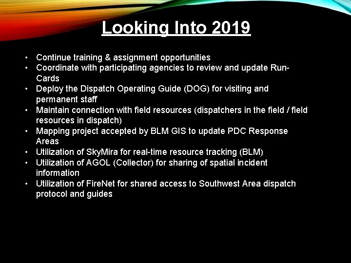 Looking Into 2019 • Continue training & assignment opportunities • Coordinate with participating agencies