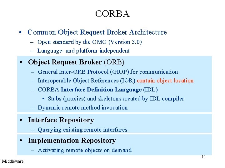 CORBA • Common Object Request Broker Architecture – Open standard by the OMG (Version