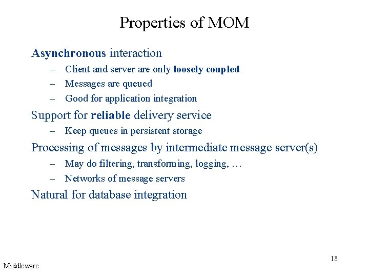 Properties of MOM Asynchronous interaction – Client and server are only loosely coupled –