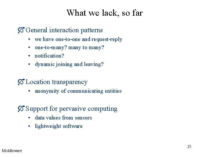 What we lack, so far Ó General interaction patterns • • we have one-to-one