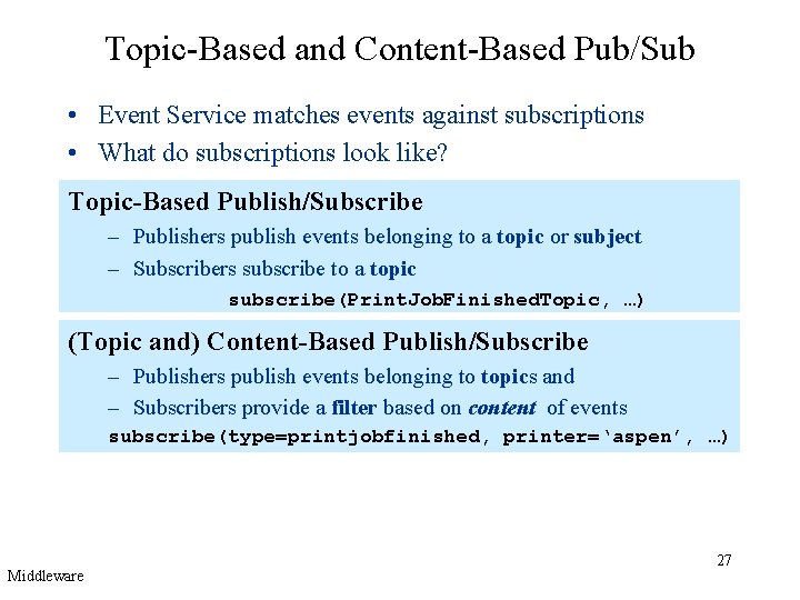 Topic-Based and Content-Based Pub/Sub • Event Service matches events against subscriptions • What do