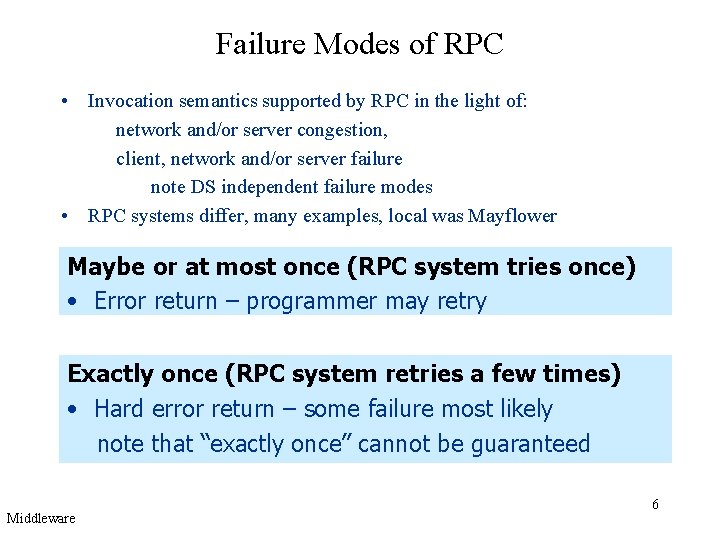 Failure Modes of RPC • Invocation semantics supported by RPC in the light of: