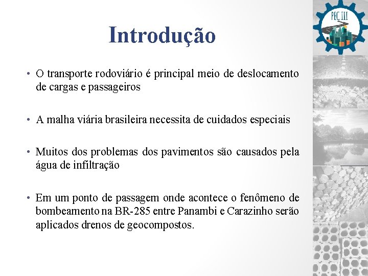 Introdução • O transporte rodoviário é principal meio de deslocamento de cargas e passageiros