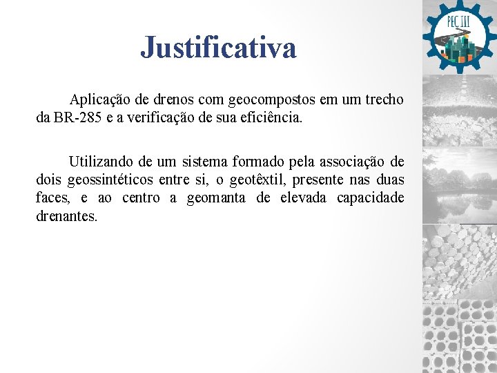 Justificativa Aplicação de drenos com geocompostos em um trecho da BR-285 e a verificação