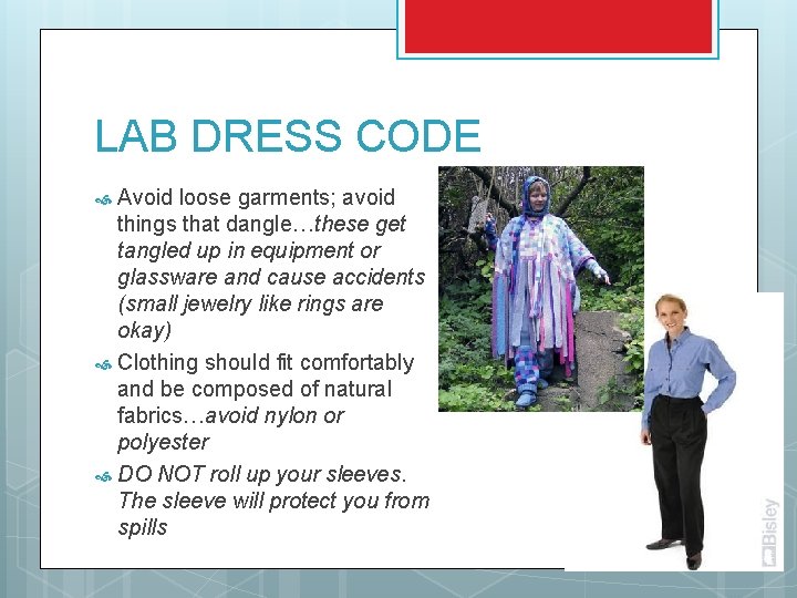 LAB DRESS CODE Avoid loose garments; avoid things that dangle…these get tangled up in LAB DRESS CODE Avoid loose garments; avoid things that dangle…these get tangled up in