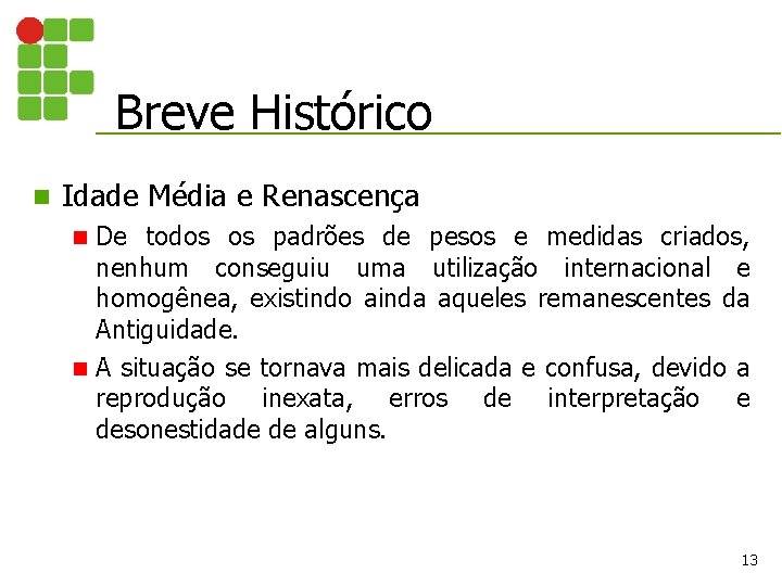 Breve Histórico n Idade Média e Renascença De todos os padrões de pesos e Breve Histórico n Idade Média e Renascença De todos os padrões de pesos e