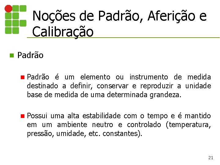 Noções de Padrão, Aferição e Calibração n Padrão é um elemento ou instrumento de Noções de Padrão, Aferição e Calibração n Padrão é um elemento ou instrumento de
