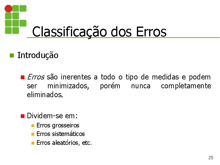 Classificação dos Erros n Introdução n Erros são inerentes a todo o tipo de Classificação dos Erros n Introdução n Erros são inerentes a todo o tipo de