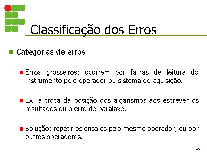 Classificação dos Erros n Categorias de erros n Erros grosseiros: ocorrem por falhas de Classificação dos Erros n Categorias de erros n Erros grosseiros: ocorrem por falhas de