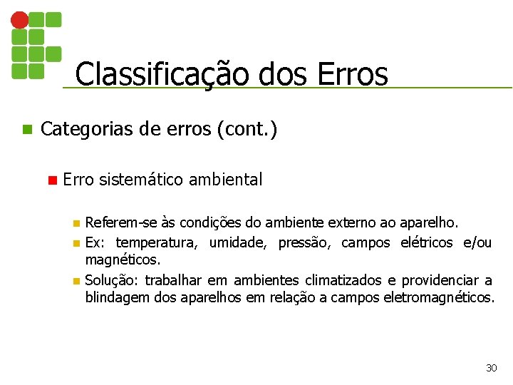 Classificação dos Erros n Categorias de erros (cont. ) n Erro sistemático ambiental Referem-se Classificação dos Erros n Categorias de erros (cont. ) n Erro sistemático ambiental Referem-se