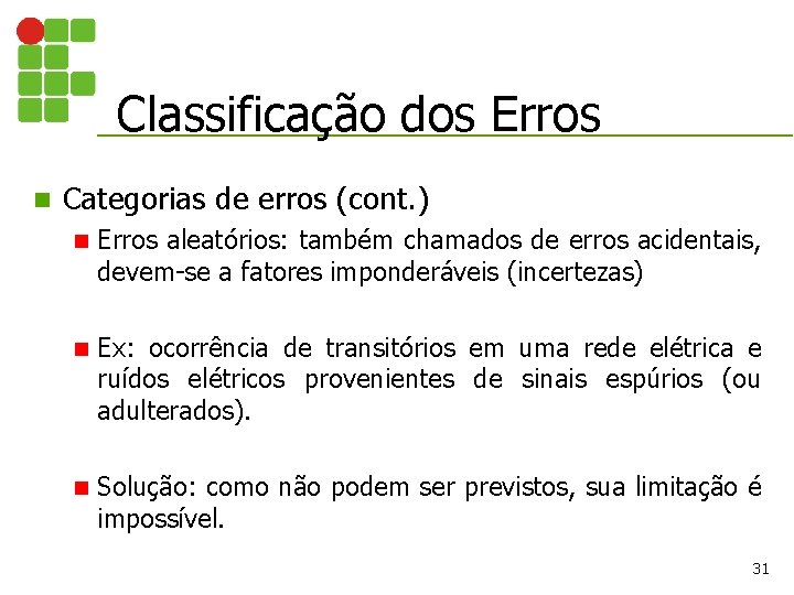 Classificação dos Erros n Categorias de erros (cont. ) n Erros aleatórios: também chamados Classificação dos Erros n Categorias de erros (cont. ) n Erros aleatórios: também chamados