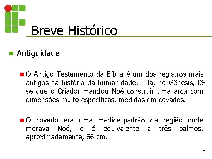 Breve Histórico n Antiguidade n O Antigo Testamento da Bíblia é um dos registros Breve Histórico n Antiguidade n O Antigo Testamento da Bíblia é um dos registros