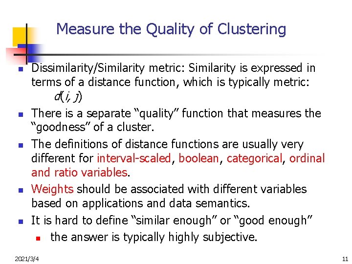 Measure the Quality of Clustering n n n Dissimilarity/Similarity metric: Similarity is expressed in