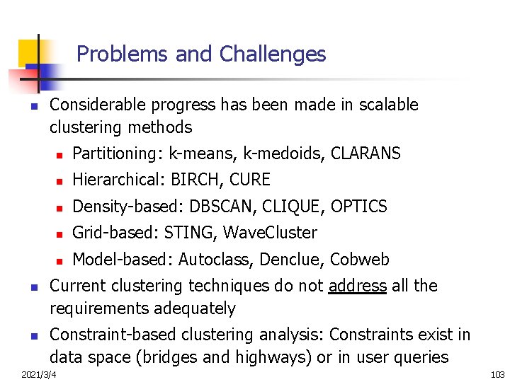 Problems and Challenges n n n Considerable progress has been made in scalable clustering