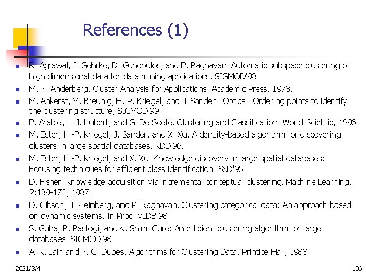 References (1) n n n n n R. Agrawal, J. Gehrke, D. Gunopulos, and